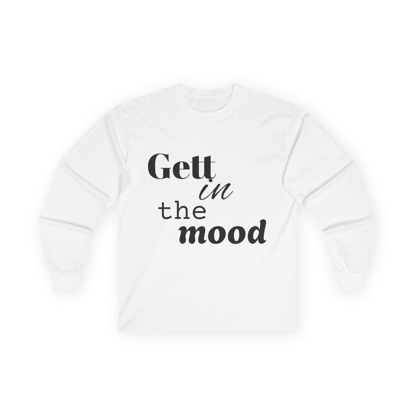 Unisex Long Sleeve Tee - 'Gett in the Mood' Casual Top for Relaxed Vibes