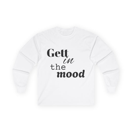 Unisex Long Sleeve Tee - 'Gett in the Mood' Casual Top for Relaxed Vibes